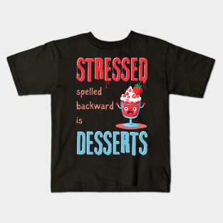 Stressed Spelled Backward Is Desserts Kids T-Shirt